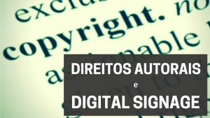 Direitos Autorais e Digital Signage
