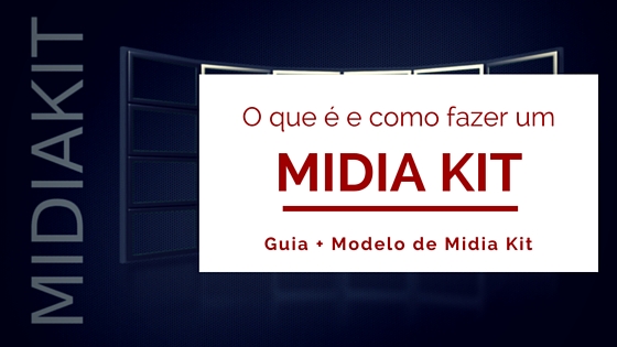 O que e e como fazer midia kit