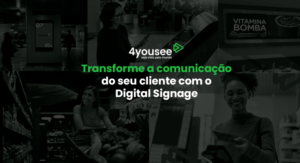 Transforme a comunicação do seu cliente com o Digital Signage
